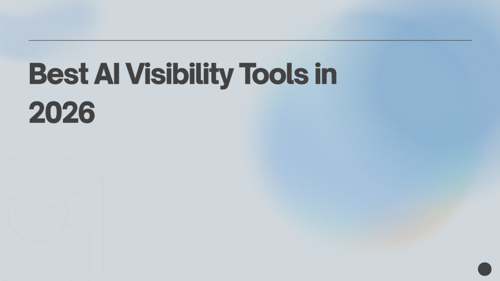 Best AI Visibility Tools in&nbsp;2026